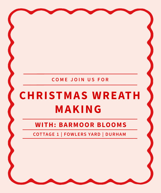 Christmas Wreath Making Workshop with Barmoor Blooms - November 29th & December 3rd