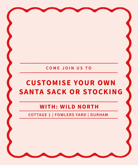 Customise Your Own Santa Sack or Stocking with Wild North - all Day Workshop -  November 21st