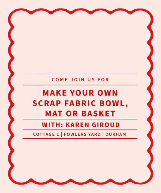 Make Your Own Scrap Fabric Bowl, Mat or Basket with Karen Giroud - April 26